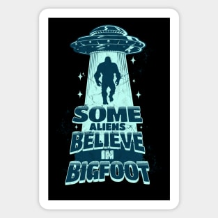 Some Aliens Believe In Bigfoot Sticker